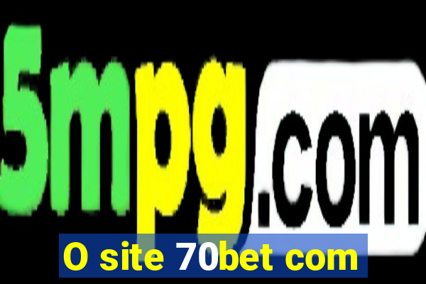 O site 70bet com